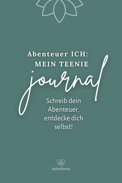 Abenteuer ICH: Mein Teenie Journal - Schreib dein Abenteuer, entdecke dich selbst